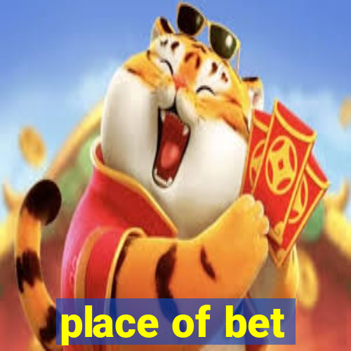 place of bet